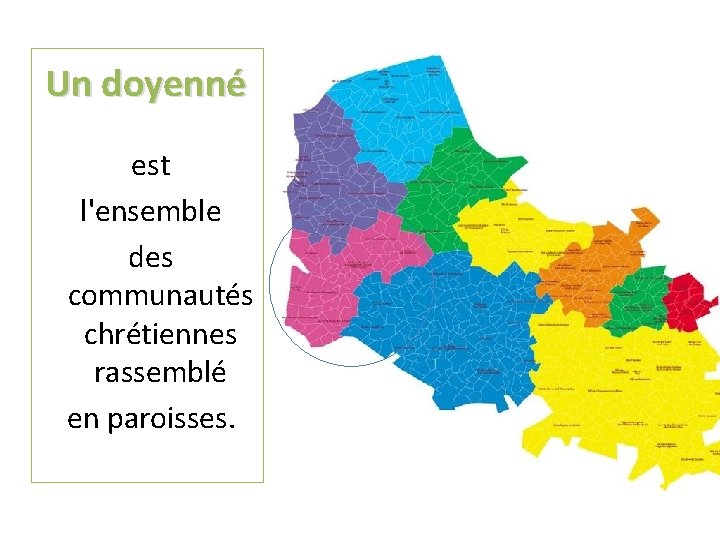 Un doyenné est l'ensemble des communautés chrétiennes rassemblé en paroisses. 