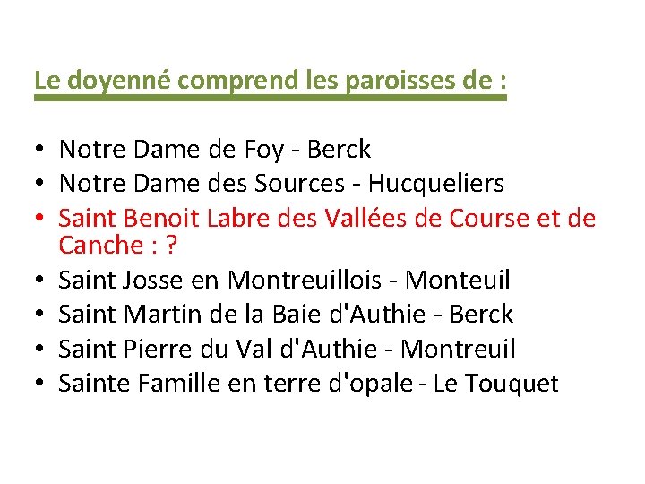Le doyenné comprend les paroisses de : • Notre Dame de Foy - Berck