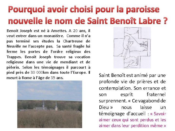 Pourquoi avoir choisi pour la paroisse nouvelle le nom de Saint Benoît Labre ?
