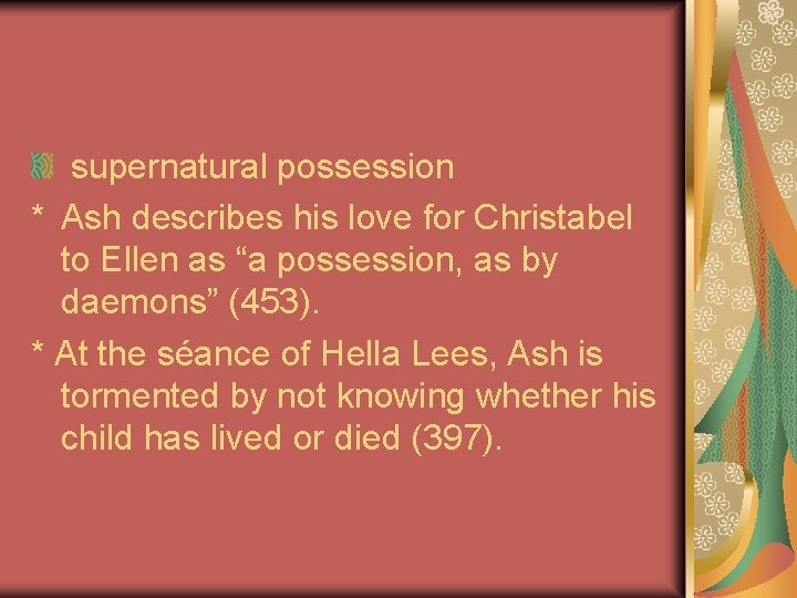 supernatural possession * Ash describes his love for Christabel to Ellen as “a possession, supernatural possession * Ash describes his love for Christabel to Ellen as “a possession,