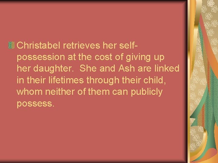 Christabel retrieves her selfpossession at the cost of giving up her daughter. She and Christabel retrieves her selfpossession at the cost of giving up her daughter. She and