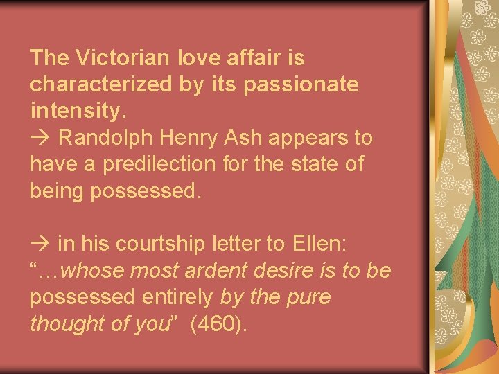 The Victorian love affair is characterized by its passionate intensity. Randolph Henry Ash appears