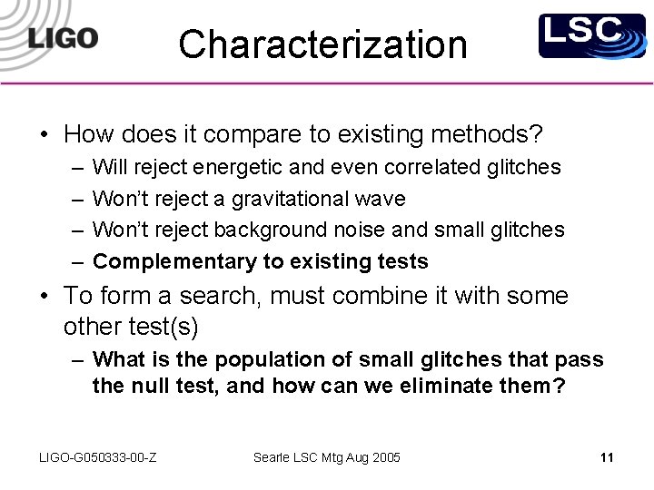 Characterization • How does it compare to existing methods? – – Will reject energetic