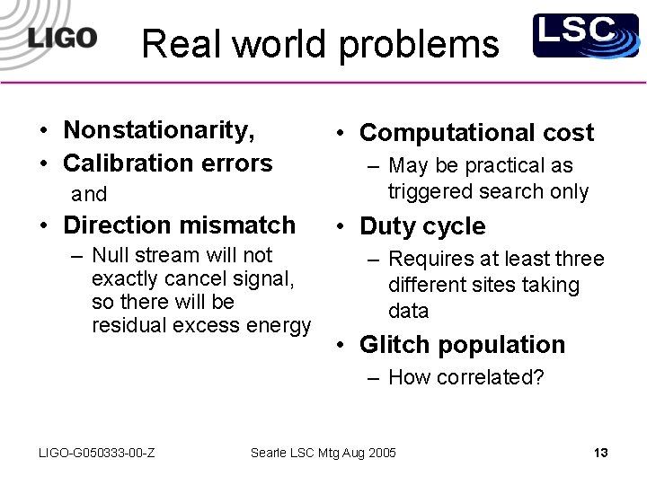 Real world problems • Nonstationarity, • Calibration errors and • Direction mismatch – Null