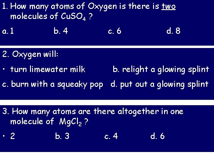 1. How many atoms of Oxygen is there is two molecules of Cu. SO