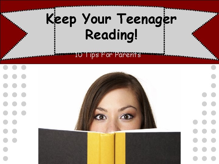 Keep Your Teenager Reading! 10 Tips For Parents 