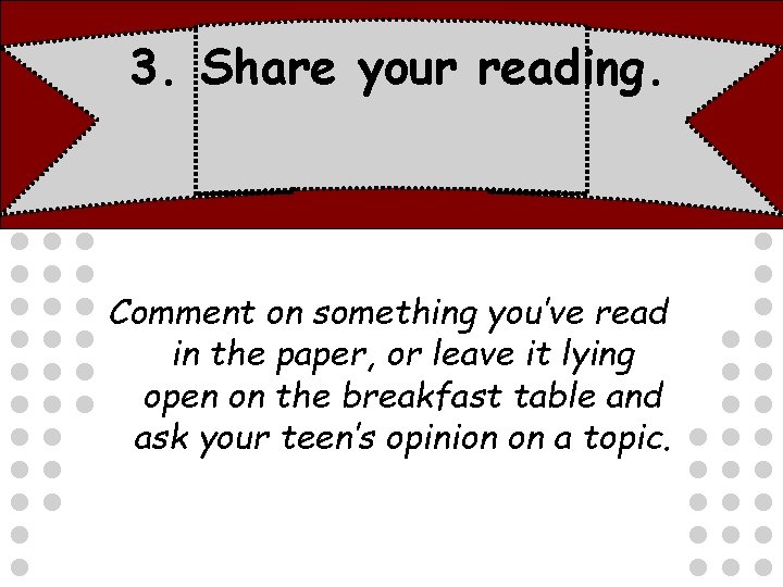 3. Share your reading. Comment on something you’ve read in the paper, or leave