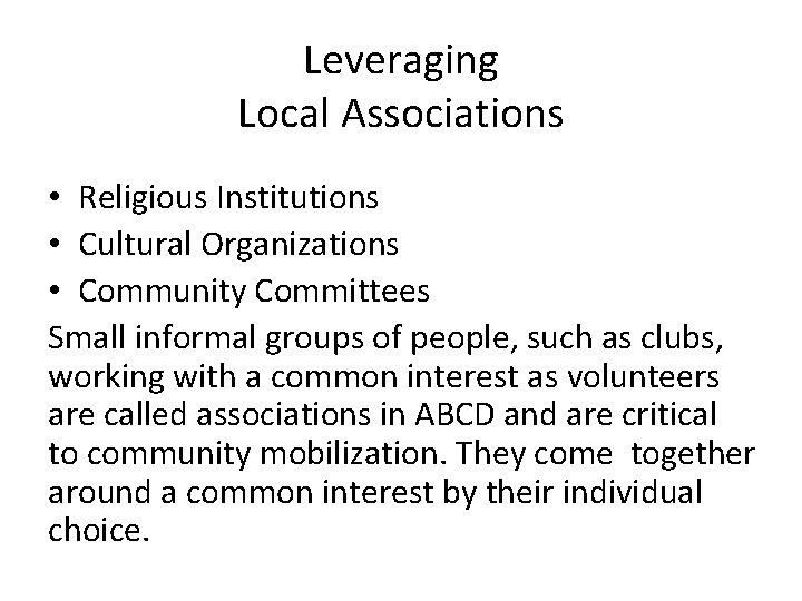 Leveraging Local Associations • Religious Institutions • Cultural Organizations • Community Committees Small informal Leveraging Local Associations • Religious Institutions • Cultural Organizations • Community Committees Small informal