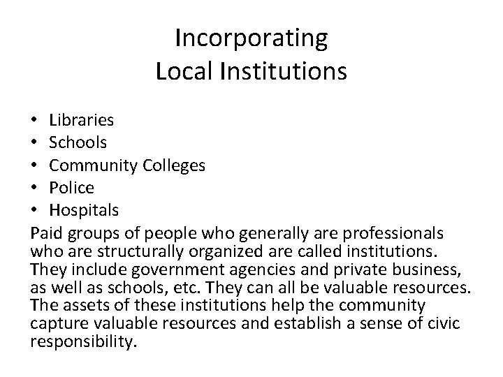 Incorporating Local Institutions • Libraries • Schools • Community Colleges • Police • Hospitals Incorporating Local Institutions • Libraries • Schools • Community Colleges • Police • Hospitals