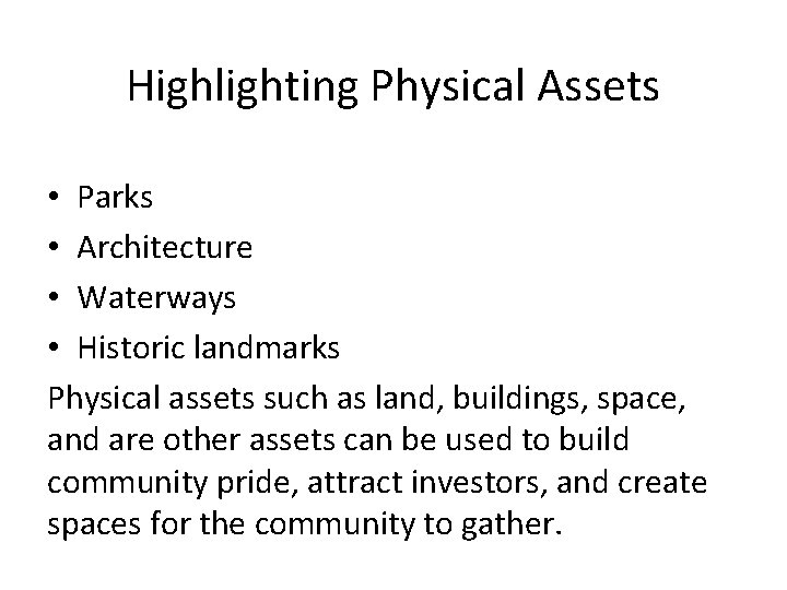Highlighting Physical Assets • Parks • Architecture • Waterways • Historic landmarks Physical assets