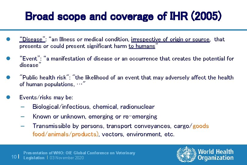 Broad scope and coverage of IHR (2005) l “Disease”: “an Illness or medical condition,