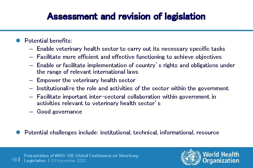 Assessment and revision of legislation l Potential benefits: – Enable veterinary health sector to