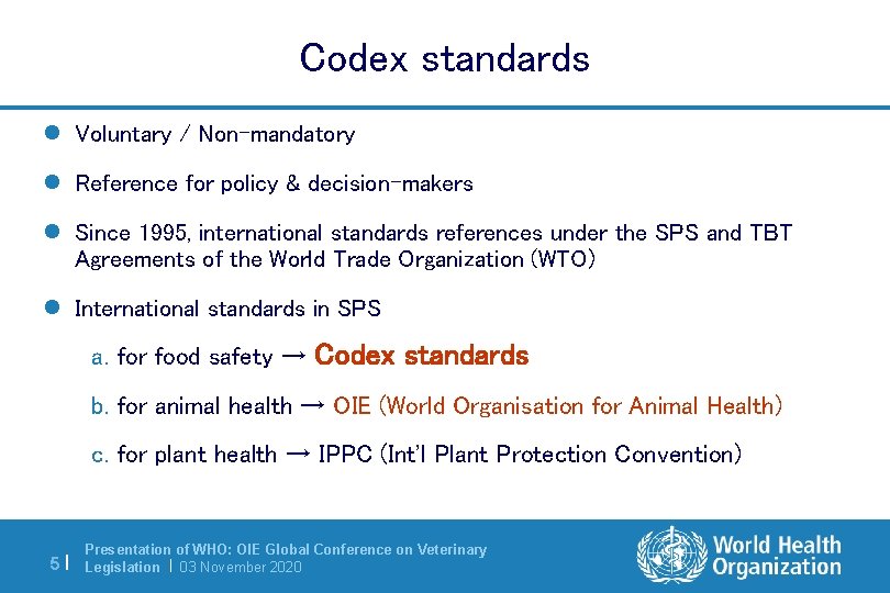 Codex standards l Voluntary / Non-mandatory l Reference for policy & decision-makers l Since