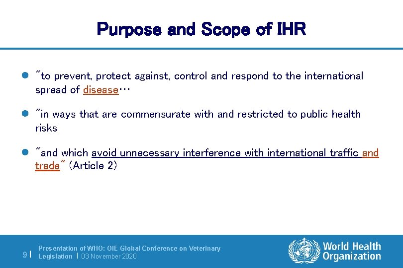 Purpose and Scope of IHR l "to prevent, protect against, control and respond to