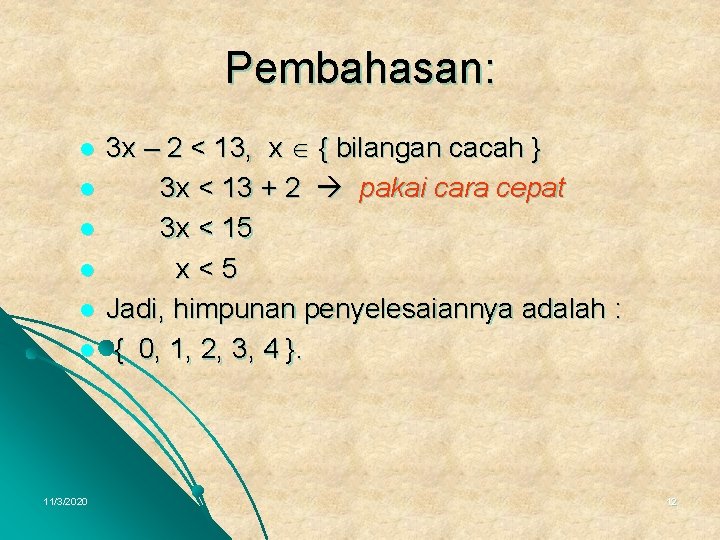 Pembahasan: l l l 11/3/2020 3 x – 2 < 13, x { bilangan