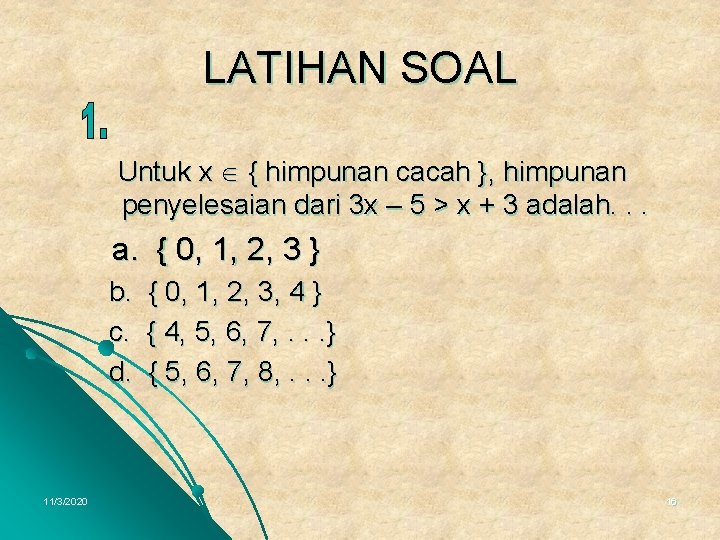 LATIHAN SOAL Untuk x { himpunan cacah }, himpunan penyelesaian dari 3 x –