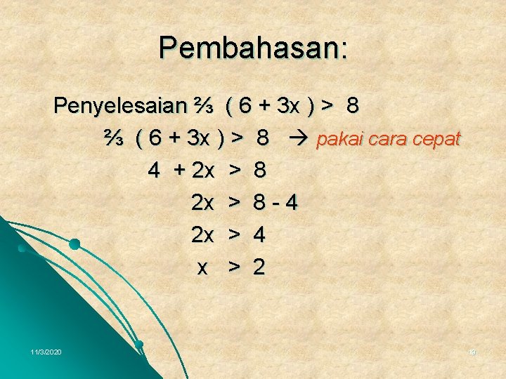 Pembahasan: Penyelesaian ⅔ ( 6 + 3 x ) > 8 pakai cara cepat