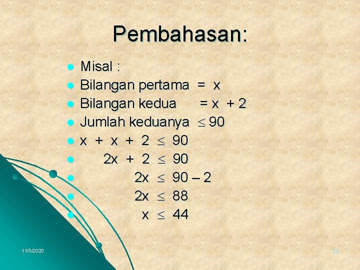 Pembahasan: l l l l l 11/3/2020 Misal : Bilangan pertama = x Bilangan