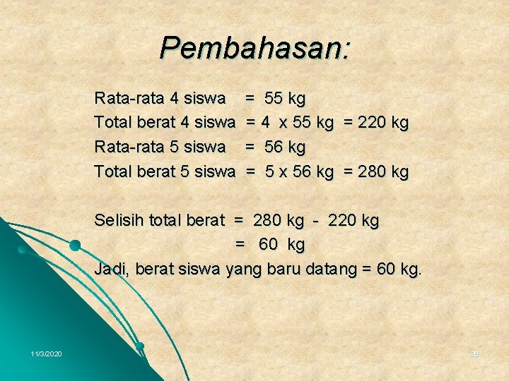 Pembahasan: Rata-rata 4 siswa Total berat 4 siswa Rata-rata 5 siswa Total berat 5