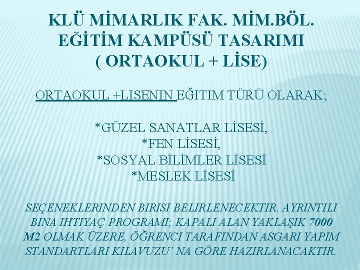 KLÜ MİMARLIK FAK. MİM. BÖL. EĞİTİM KAMPÜSÜ TASARIMI ( ORTAOKUL + LİSE) ORTAOKUL +LISENIN