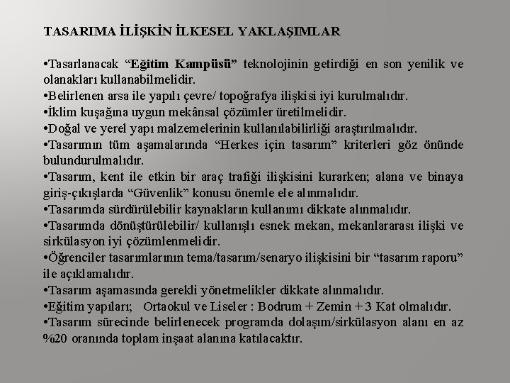 TASARIMA İLİŞKİN İLKESEL YAKLAŞIMLAR • Tasarlanacak “Eğitim Kampüsü” teknolojinin getirdiği en son yenilik ve