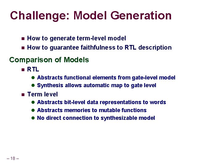 Challenge: Model Generation n n How to generate term-level model How to guarantee faithfulness