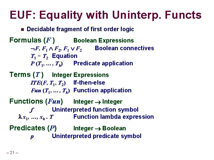 EUF: Equality with Uninterp. Functs n Decidable fragment of first order logic Formulas (F