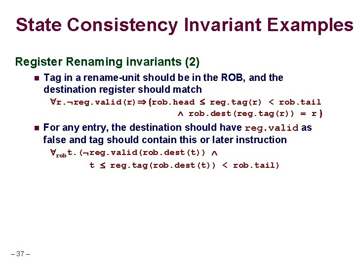 State Consistency Invariant Examples Register Renaming invariants (2) n Tag in a rename-unit should