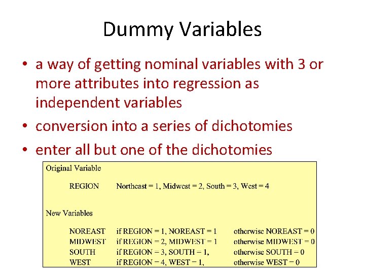 Dummy Variables • a way of getting nominal variables with 3 or more attributes