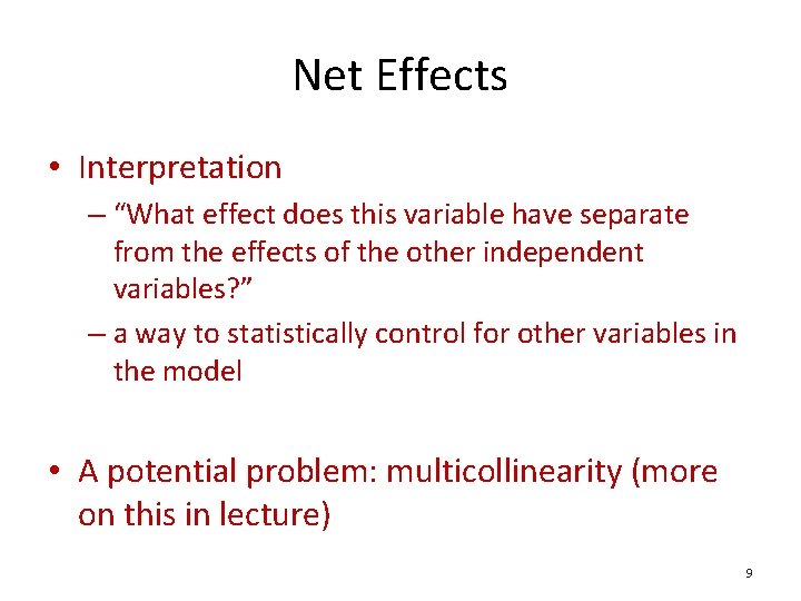 Net Effects • Interpretation – “What effect does this variable have separate from the