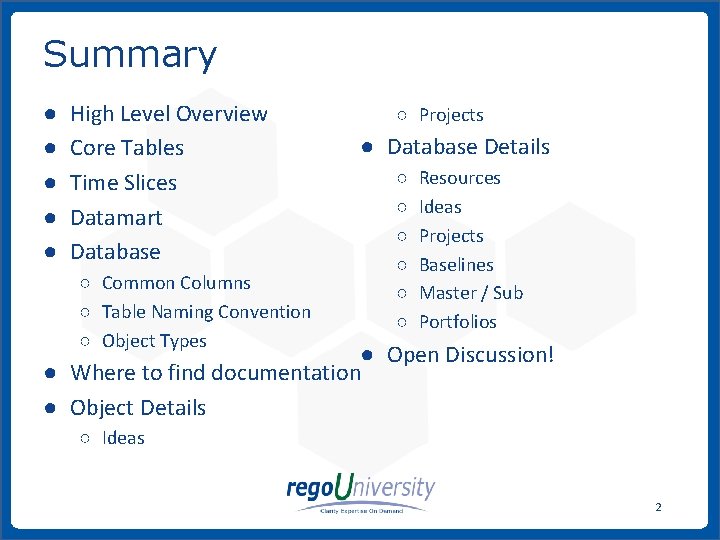Summary ● ● ● High Level Overview Core Tables Time Slices Datamart Database ○ Summary ● ● ● High Level Overview Core Tables Time Slices Datamart Database ○