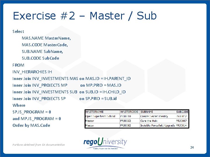 Exercise #2 – Master / Sub Select MAS. NAME Master. Name, MAS. CODE Master. Exercise #2 – Master / Sub Select MAS. NAME Master. Name, MAS. CODE Master.
