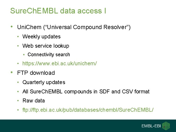 Sure. Ch. EMBL data access I • Uni. Chem (“Universal Compound Resolver”) • Weekly