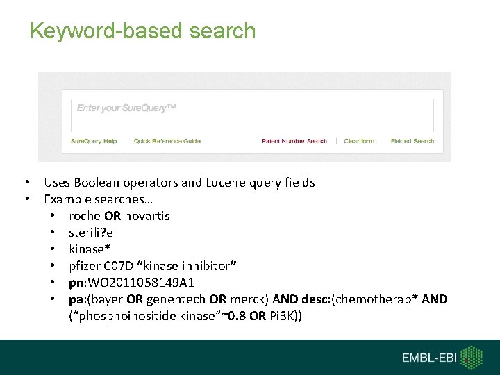 Keyword-based search • Uses Boolean operators and Lucene query fields • Example searches… •