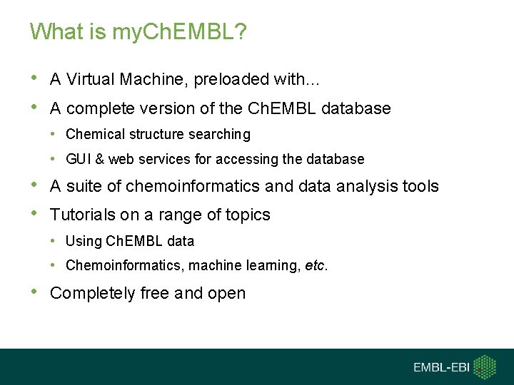 What is my. Ch. EMBL? • A Virtual Machine, preloaded with… • A complete