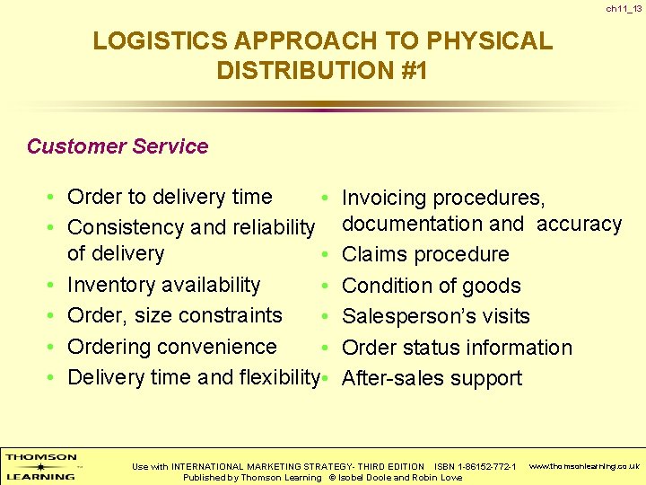 ch 11_13 LOGISTICS APPROACH TO PHYSICAL DISTRIBUTION #1 Customer Service • Order to delivery