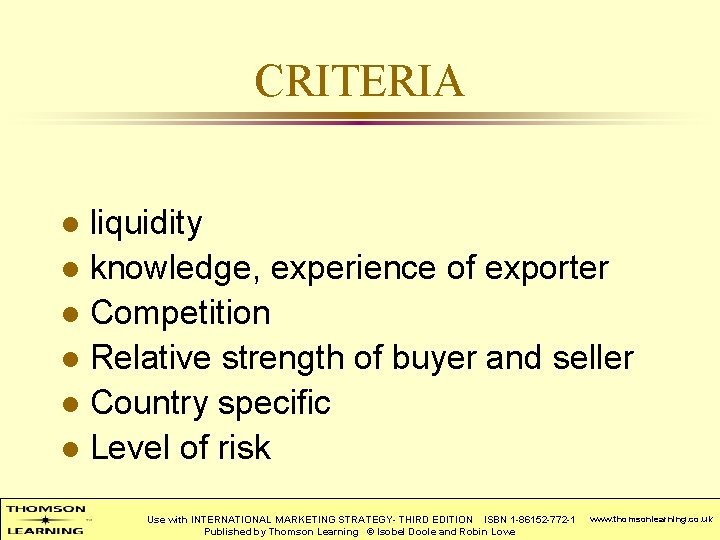 CRITERIA liquidity l knowledge, experience of exporter l Competition l Relative strength of buyer