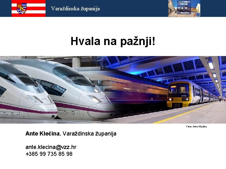 Varaždinska županija Hvala na pažnji! Foto: Ante Klečina, Varaždinska županija ante. klecina@vzz. hr +385