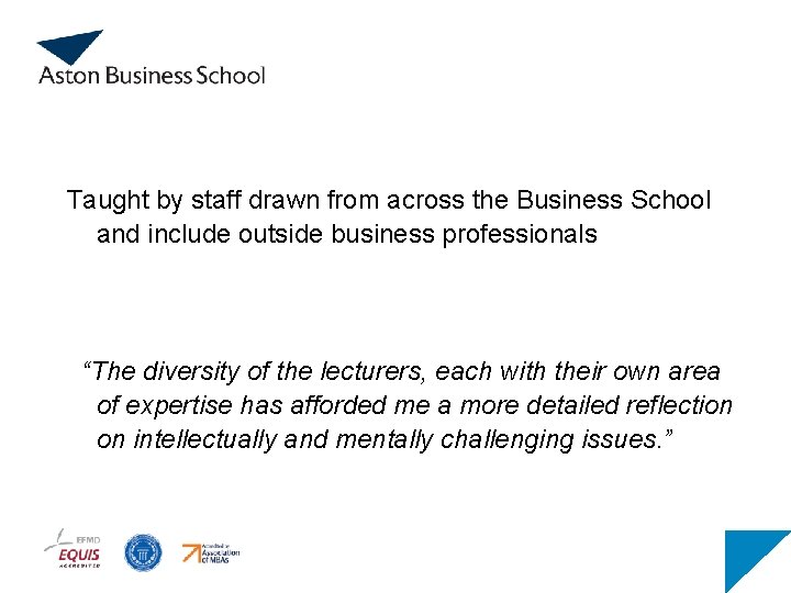 Taught by staff drawn from across the Business School and include outside business professionals