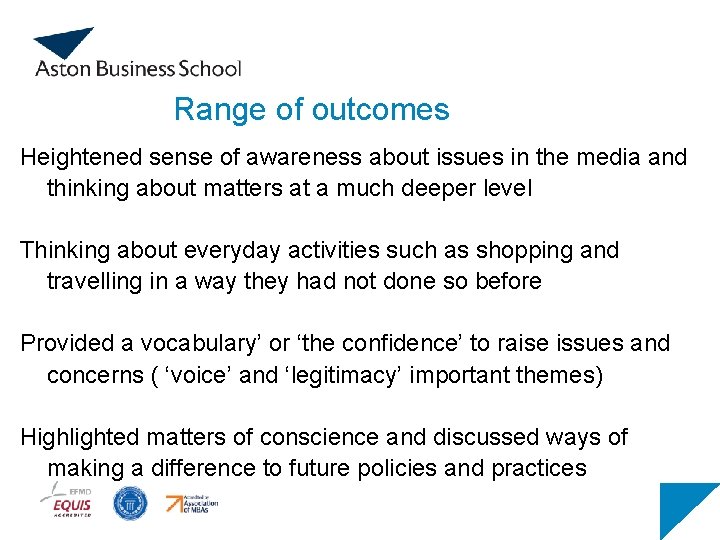 Range of outcomes Heightened sense of awareness about issues in the media and thinking