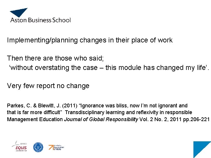 Implementing/planning changes in their place of work Then there are those who said; ‘without