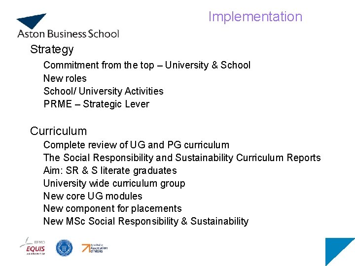 Implementation Strategy Commitment from the top – University & School New roles School/ University