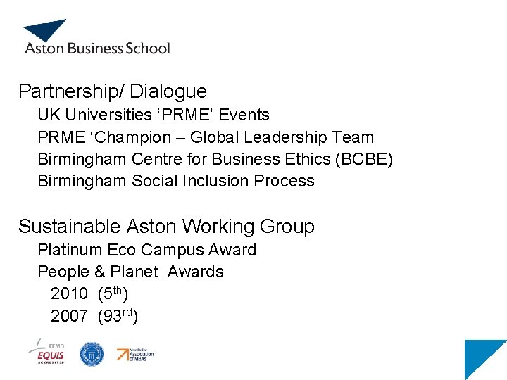 Partnership/ Dialogue UK Universities ‘PRME’ Events PRME ‘Champion – Global Leadership Team Birmingham Centre