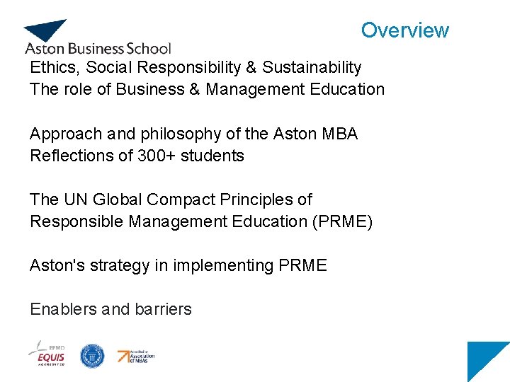 Overview Ethics, Social Responsibility & Sustainability The role of Business & Management Education Approach