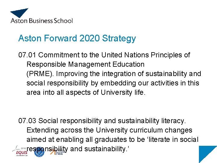 Aston Forward 2020 Strategy 07. 01 Commitment to the United Nations Principles of Responsible