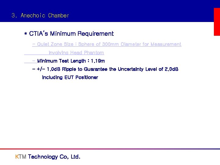 3. Anechoic Chamber * CTIA’s Minimum Requirement - Quiet Zone Size : Sphere of