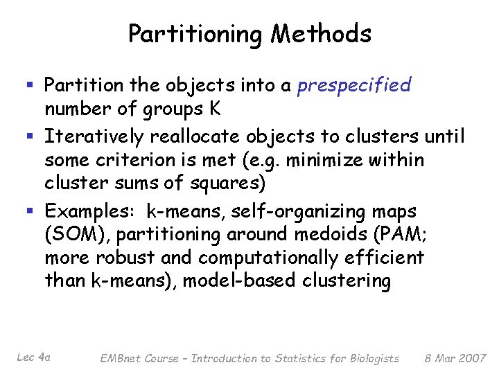 Partitioning Methods § Partition the objects into a prespecified number of groups K §