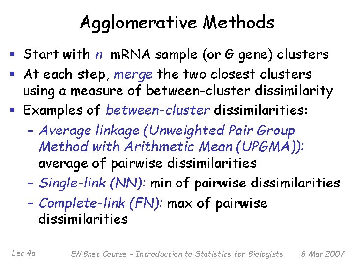 Agglomerative Methods § Start with n m. RNA sample (or G gene) clusters §