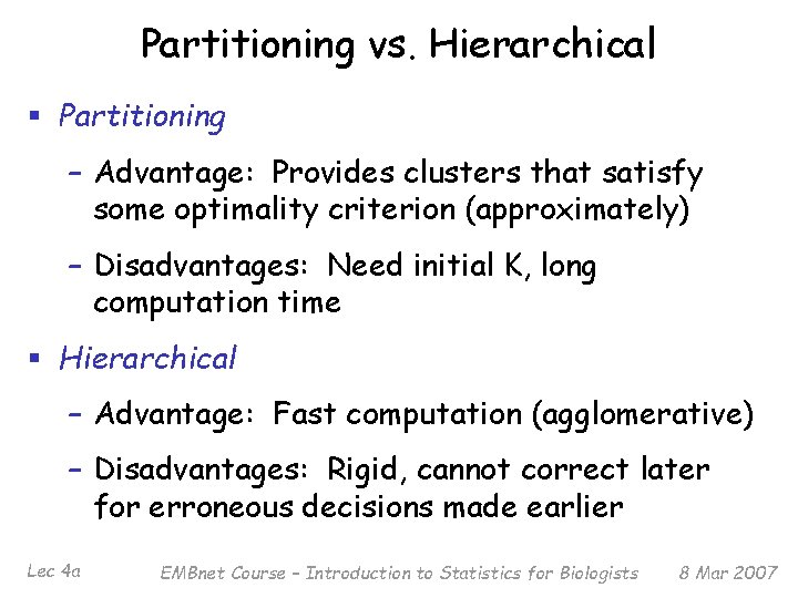 Partitioning vs. Hierarchical § Partitioning – Advantage: Provides clusters that satisfy some optimality criterion