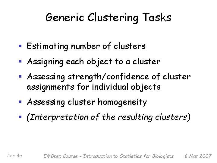 Generic Clustering Tasks § Estimating number of clusters § Assigning each object to a